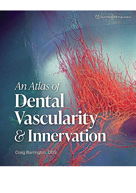 An Atlas of Human Dental Vascularity & Innervation